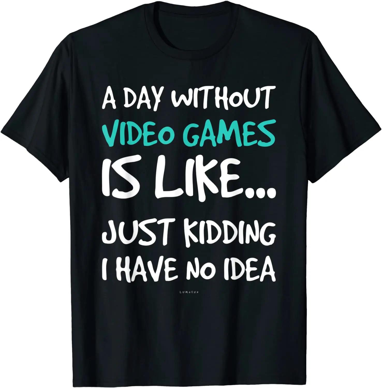 

A Day Without Video Games T-shirts. Funny Video Game Shirt Cotton T Shirt for Men Casual Tops T Shirt On Sale Casual S