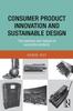 The Consumer Product Innovation and Sustainable Design : The Evolution and Impacts of Successful Products Book