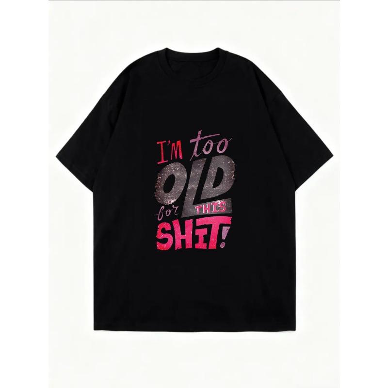White Oversized T Shirt With I M Too Old For This Shit Graphic Print Casual Streetwear For Women Summer Fashion Trendy Top