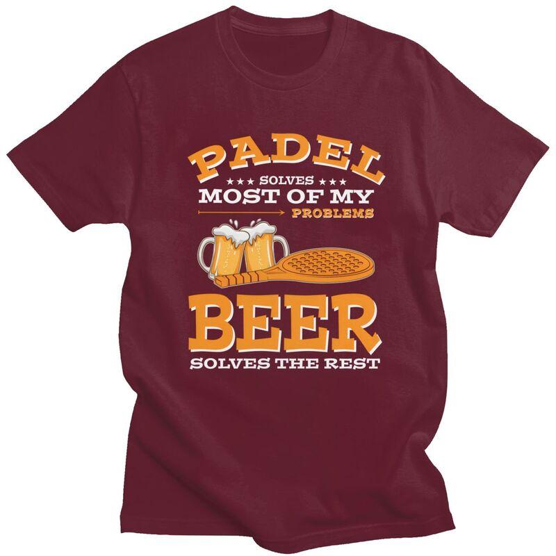 Male Padel Solves Most Of My Problems Beer Solves The Rest T Shirt Short Sleeve 100 Cotton Tee Shirt Loose Oversized Clothing