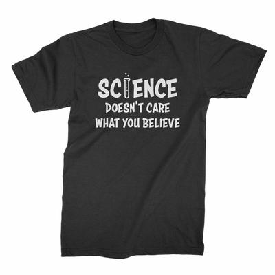 Science Doesnt Care What You Believe Shirt Science Is Real TShirt