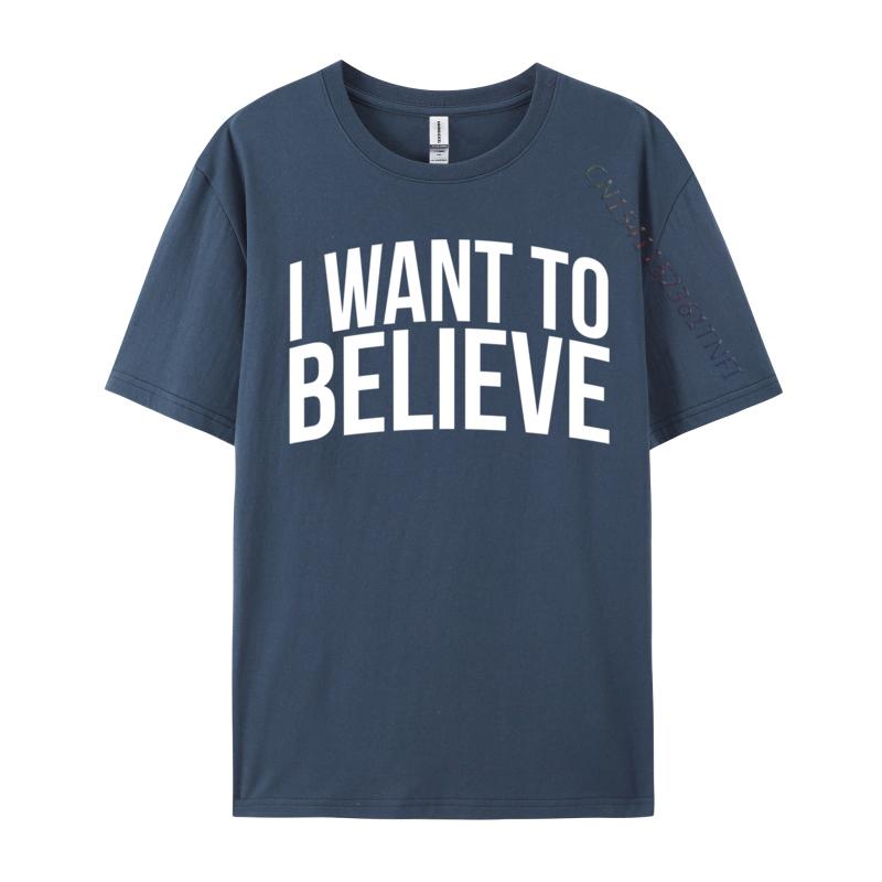 I Want To Believe Ufo Alien Extraterrestrial Cute Unisex Tshirts Casual Group Tees Cotton Camisa Design T Shirt Drop Shipping