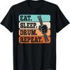 Eat Sleep Drum Repeat Funny Drummer Drumming Lover Retro T-Shirt
