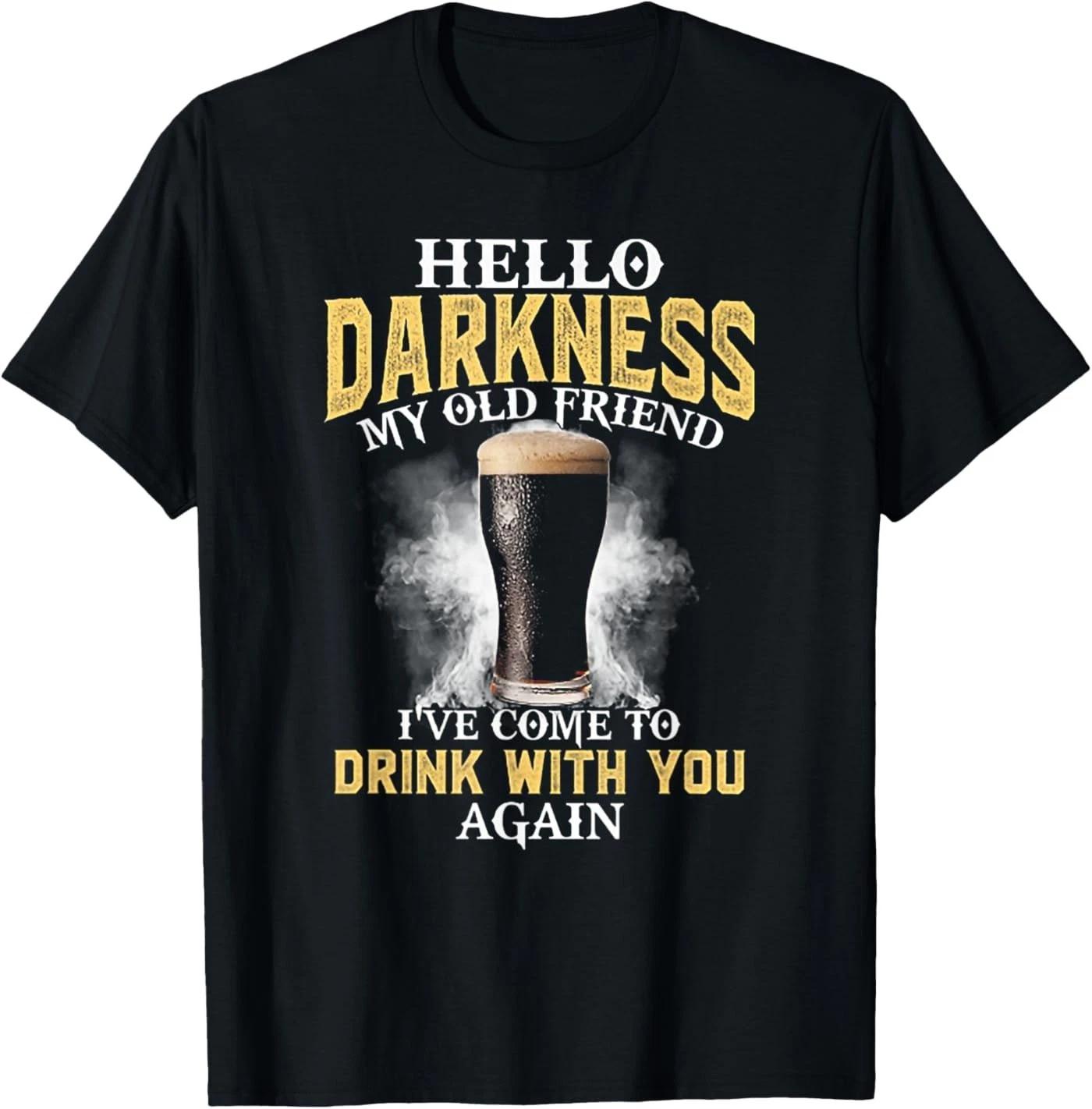 Hello Darkness My Old Friend I ve Come to Drink with You T-Shirt 3XL