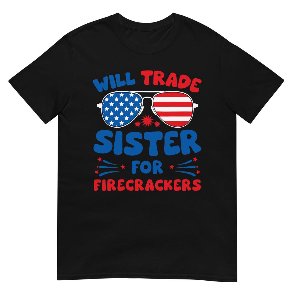 Fun Will Trade Sister For Firecrackers Funny Usa 4th Of July Tshirt