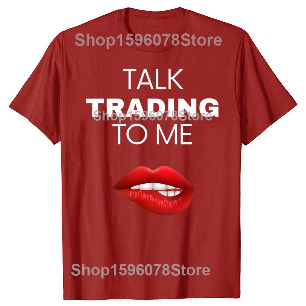 

Funny Talk Trading To Me Graphic Tshirts Men Womens Fashion Casual Tshirt 100 Cotton Loose Oversized T Shirt Summer S