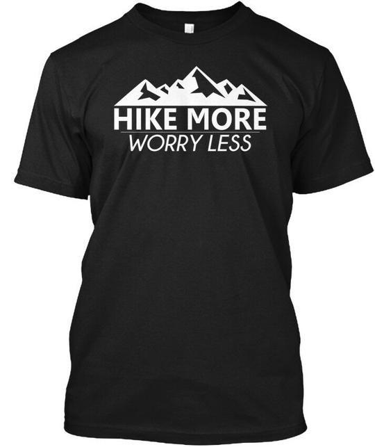 Hike More Worry Less - T-Shirt Made in the USA Size S to 5XL L