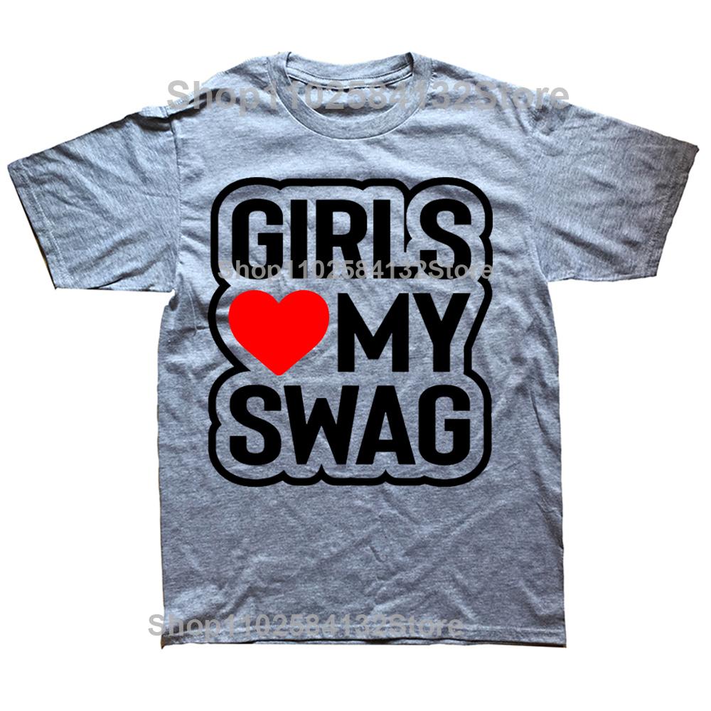 Novelty Awesome GIRLS LOVE MY SWAG T Shirts Graphic Streetwear Short Sleeve Birthday Gifts Summer Style Tshirt Mens Clothing
