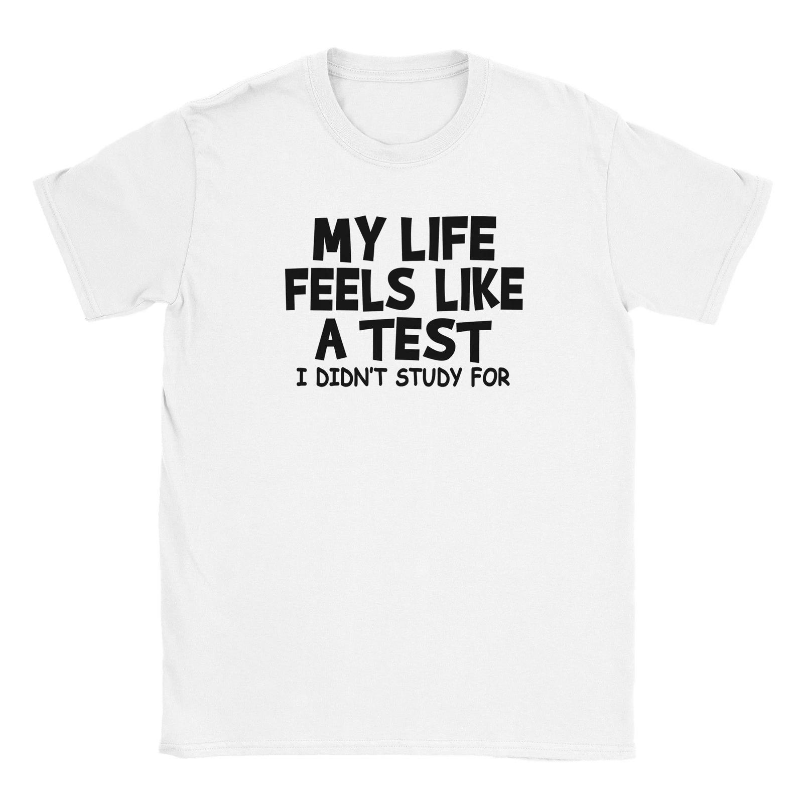 My LIfe Feels Like a Test T-shirt S