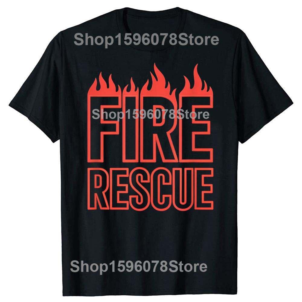 Funny Fire Rescue Firefighter Graphic Tshirts Men Womens Fashion Casual Tshirt 100 Cotton Loose Oversized T Shirt Summer