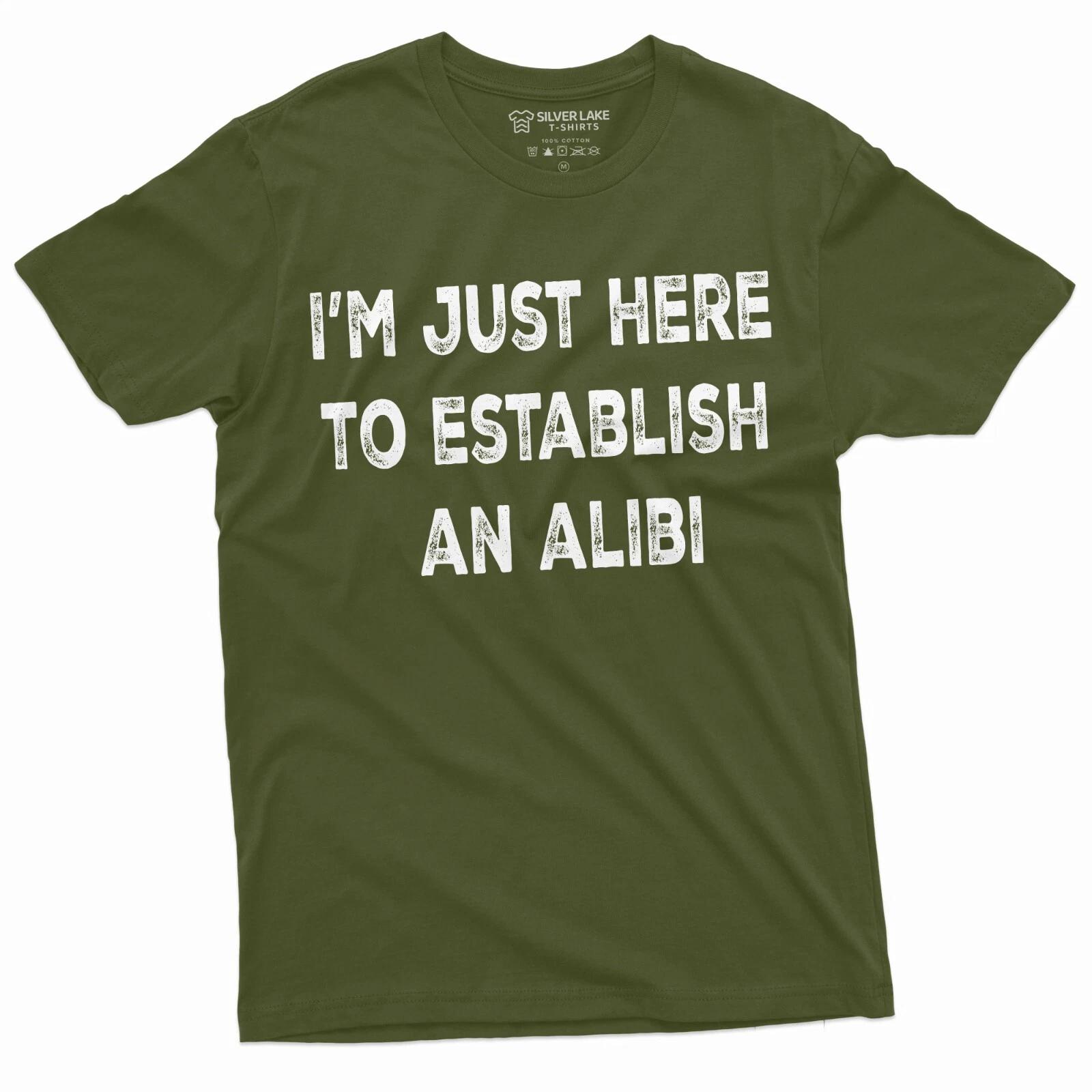 Men s Funny Establish an Alibi Tee Shirt Dad Grandpa Husband Funny Shirt For Him XXXXL