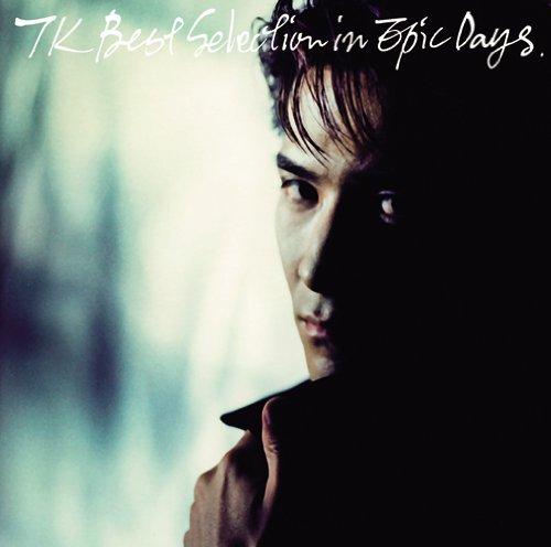 TK BEST SELECTION IN EPIC DAYS - Tetsuya Komuro (with DVD)