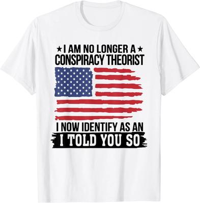 Ich bin kein Verschwörungstheoretiker mehr Als Ich Habe Es Dir Gesagt T-Shirt Unisex T-Shirt
