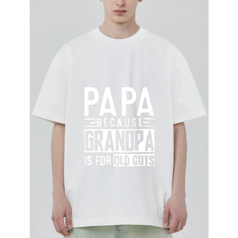 T Shirt Black Papa Because Grandpa Is for Old Guys Print Men Casual Wear