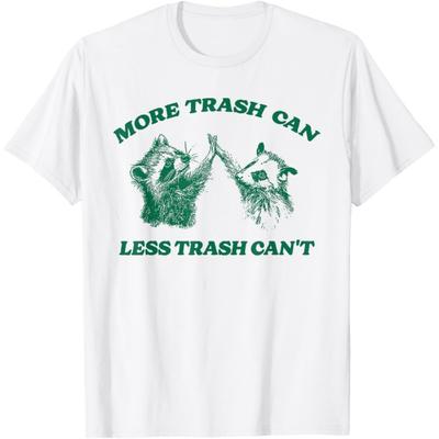 Funny More Trash Can Less Trash Can't, Raccoon Opossum Meme T-Shirt