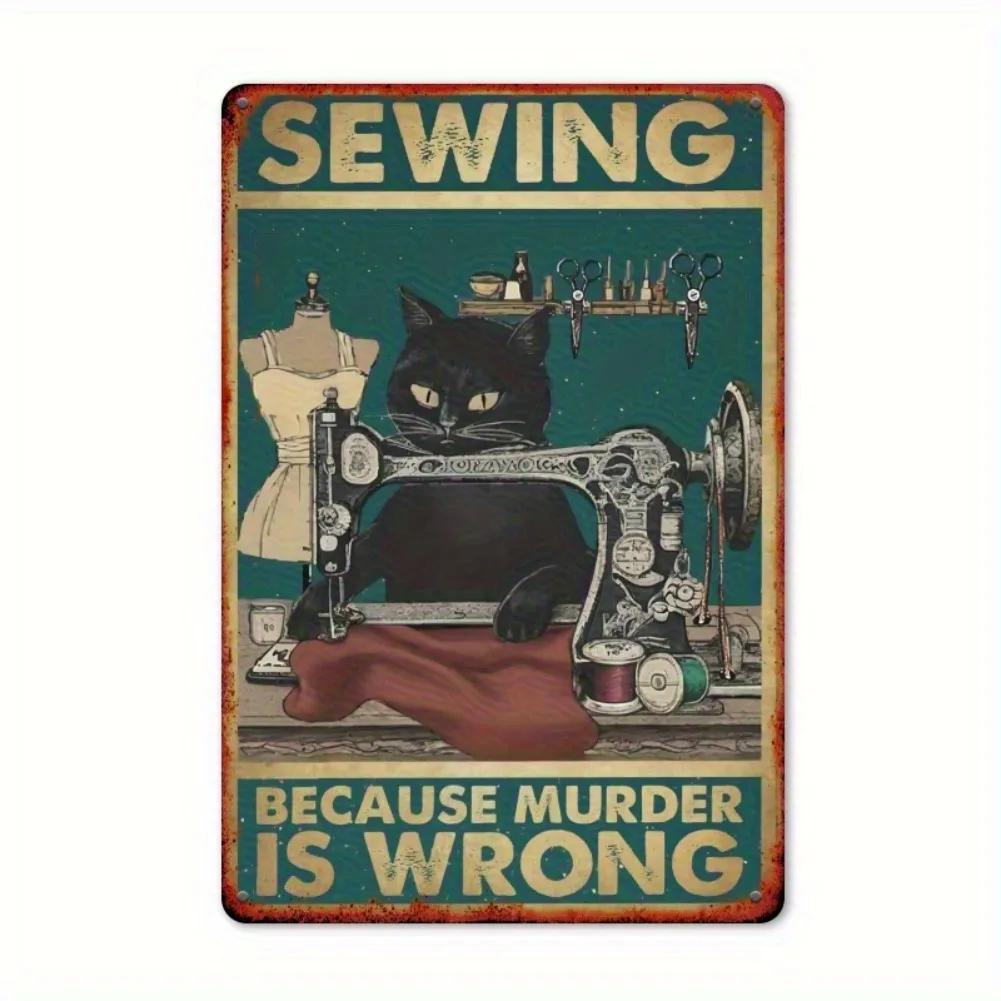 

1pc Vintage Sewing Machine & Black Cat Metal Wall Art Sign - Retro Iron Tin Sign with Humorous Because Murder Is Wrong Quot 20x30cm（7.8x11.8inch）