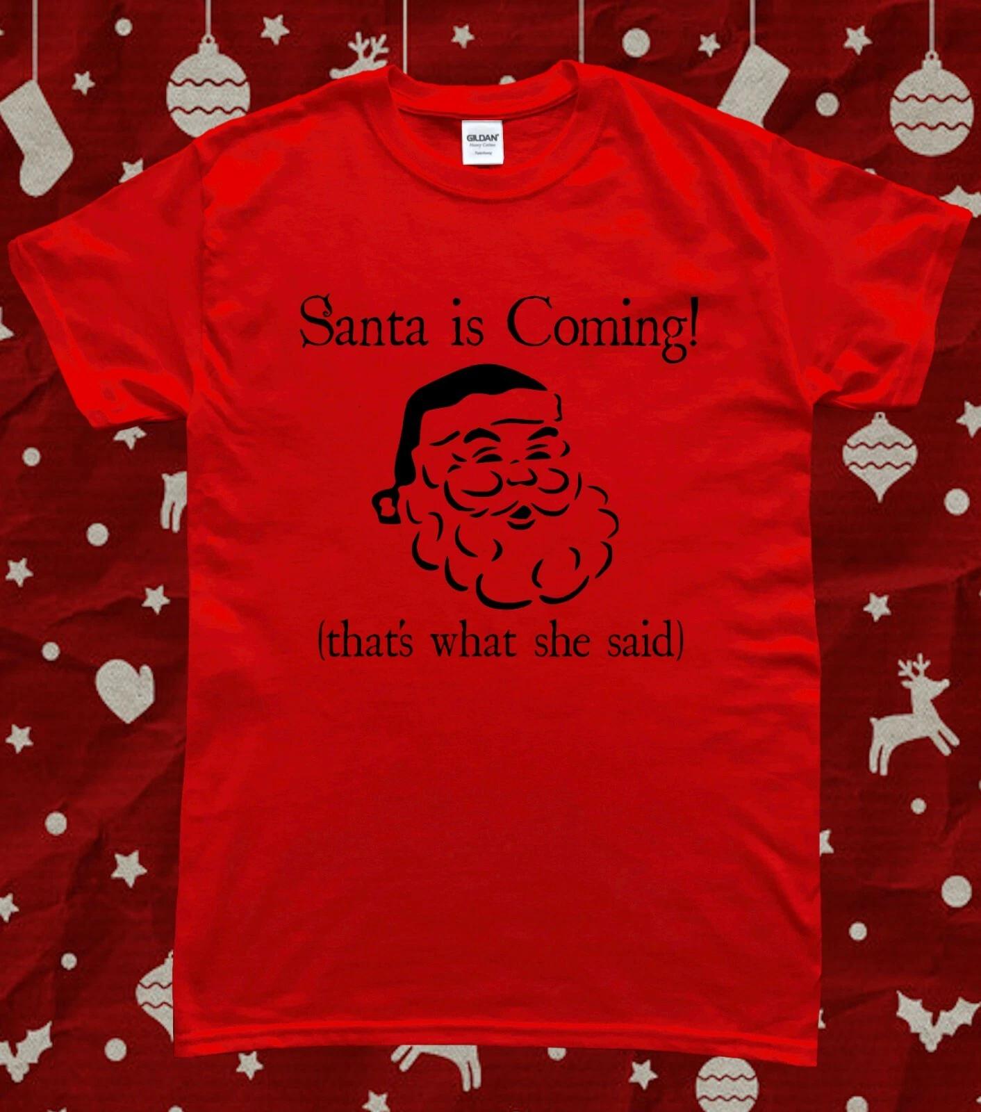 Santa is Coming That s What She Said Christmas T-Shirt XL