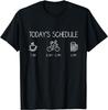 Today's Schedule - Cycling Mountain Biking Bike Gift Unisex T-Shirt Mens Womens Tees Top