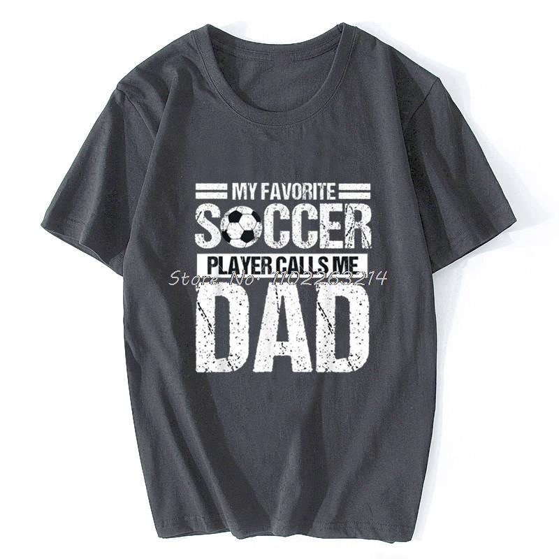 My Favorite Soccer Player Calls Me Dad Fathers Day Gift Son T-Shirt Chinese Style T Shirt Men Unisex Cotton Oversized Streetwear