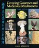 The Growing Gourmet and Medicinal Mushrooms Book