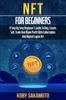 Libro NFT for Beginners : A Step by Step Beginner's Guide To Buy, Create, Sell, Trade and Make Profit with Collectables and Digital Crypto Art