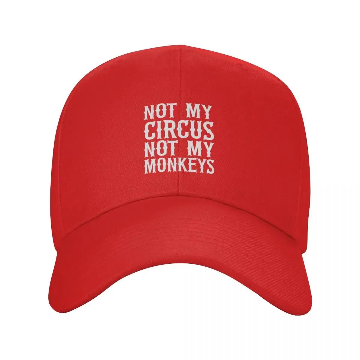 Not My Circus Not My Monkeys Baseball Cap Designer Hat Golf Hat Unisex Caps For Unisex Womens