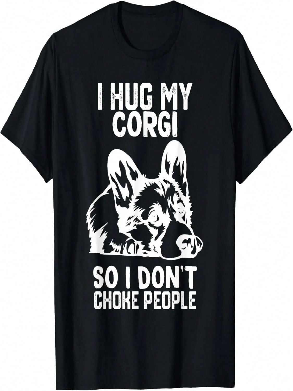 I Hug My Corgi So I Dont Choke People T-Shirt S разноцветный