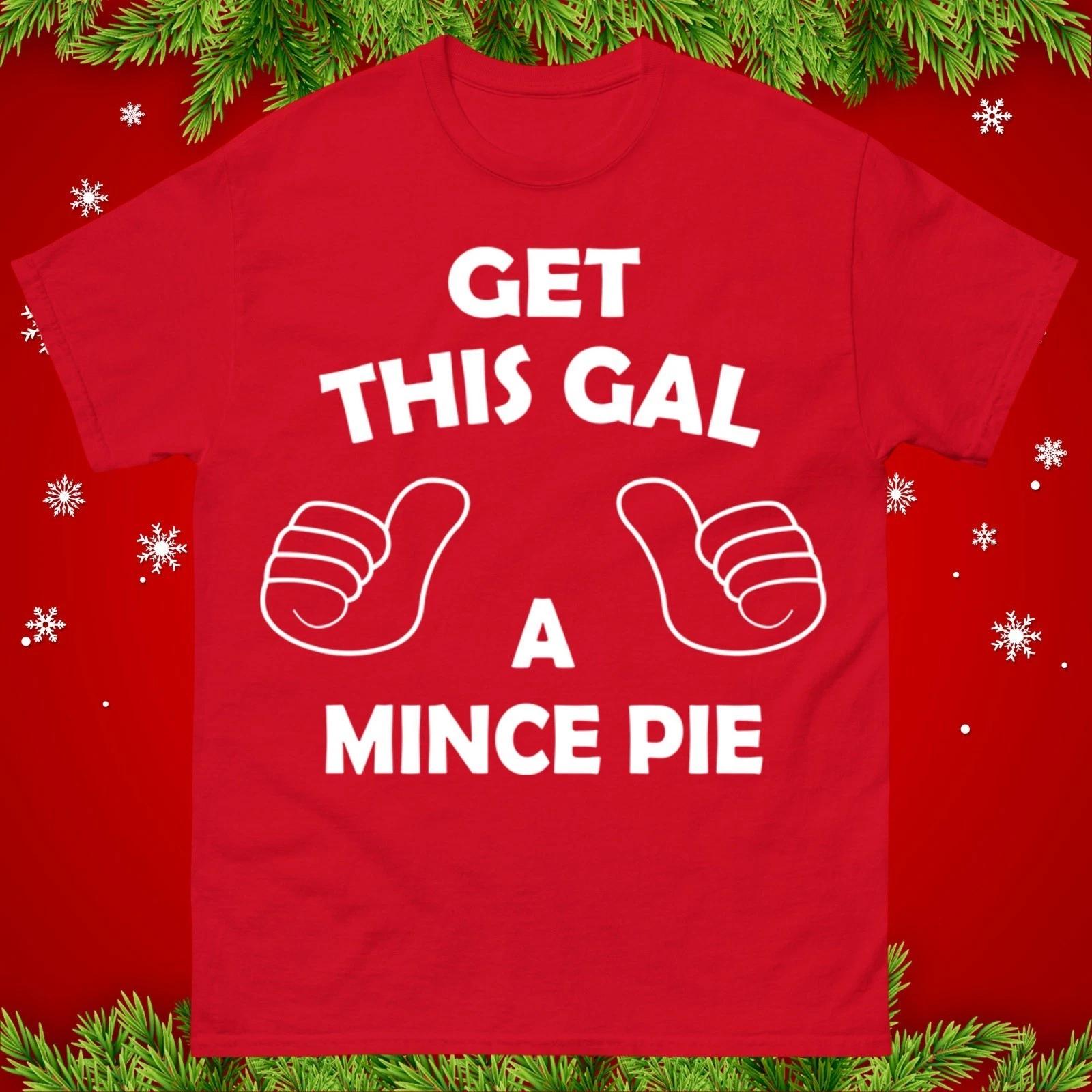 Funny Get This Gal a Mince Pie Christmas T-Shirt,Cute Festive Xmas Tee for Women L