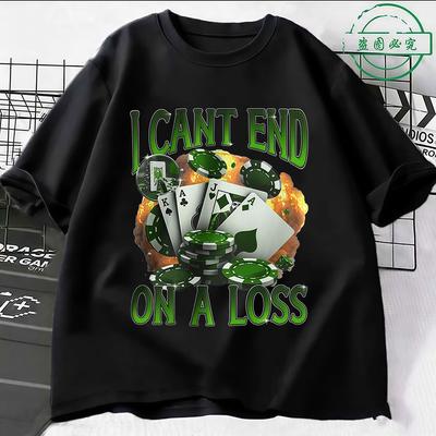 I Cant End On A Loss Funny Graphic TShirt Mens Women Vintage Harajuku Cotton T Shirts Summer ONeck Short Sleeve Tops TShirts