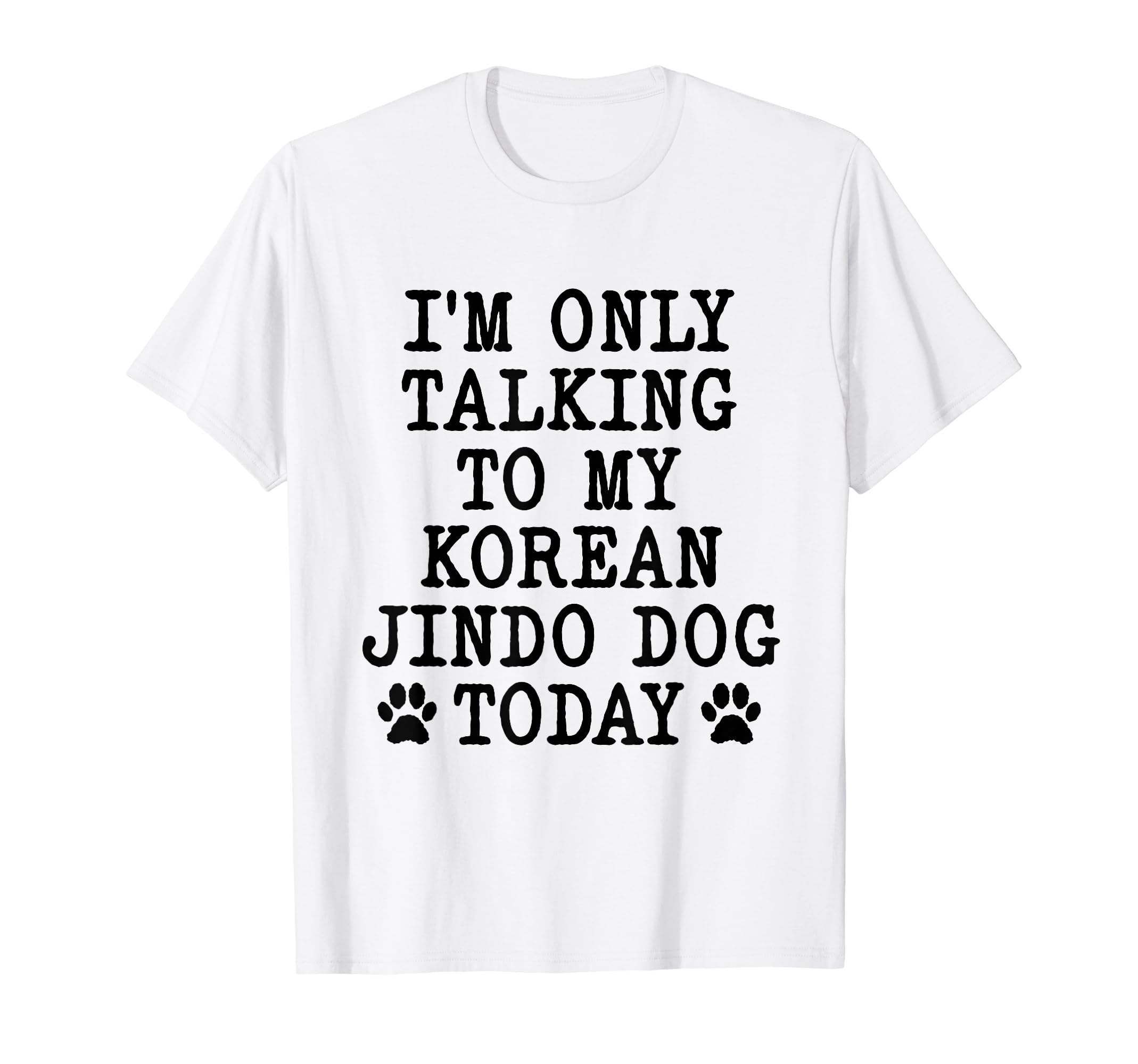 

Only Talking To My Korean Jindo Dog Today Jindo Gay I m T-shirt білий
