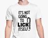 It's Not Going To Lick Itself T Shirt Rude Funny Gift Joke Present Office Banter Friend Christmas Present