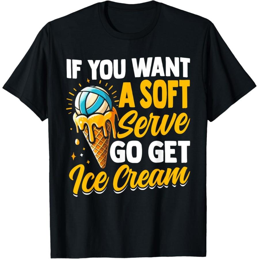 If You Want A Soft Serve Go Get Ice Cream Volleyball Men Women Girls Kids T-Shirt(1) S