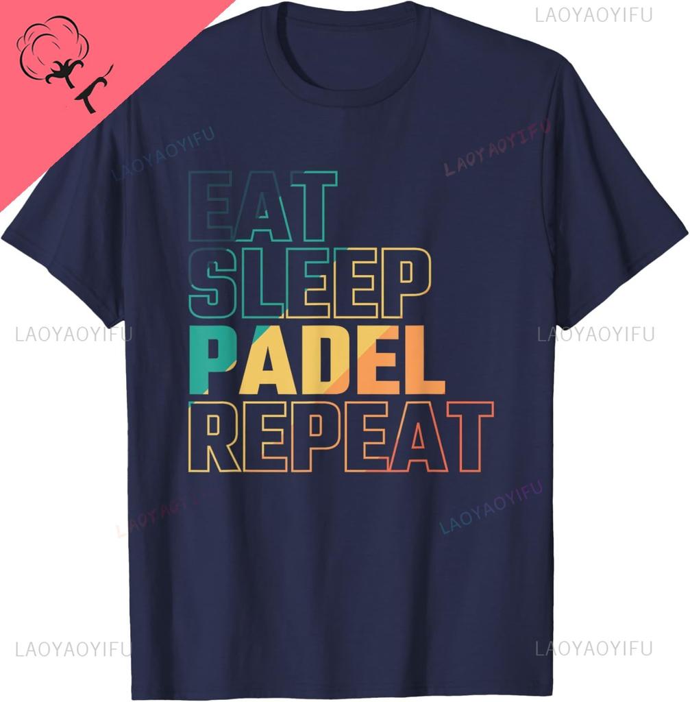 Eat Sleep Padel Repeat TShirt Print Original Design Gifts T Shirts Short Sleeve Cotton Vintage T Shirt Camisas Streetwear