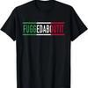 Fuggedaboutit Funny Italian Slang For Men Or Women Italia T-Shirt