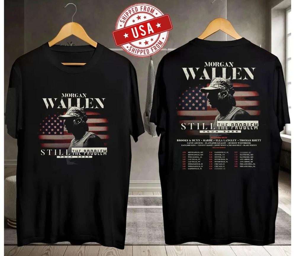 Morgan Wallen Still The Problem Tour 2026 Shirt, Coutry Music Inspired T-Shirt@@ Unisex T-Shirt XXXL