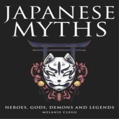 Japanese Myths by Melanie Clegg Hardback Book 9781838863180