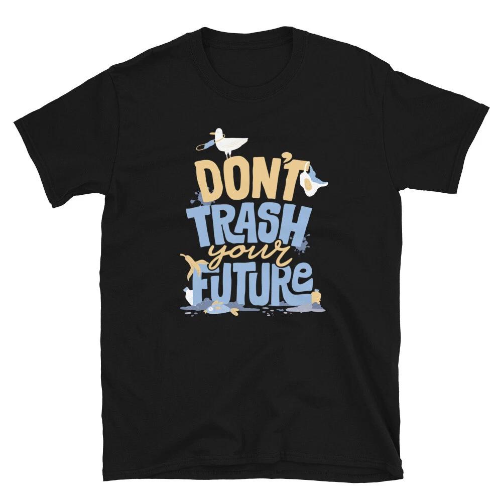 Climate Cange Don t Trash Your Future Classic Fit T-Shirt M