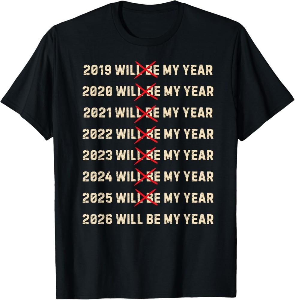 2026 Will Be My Year Funny Vintage Humor Quote T-Shirt Unisex T-Shirt XL