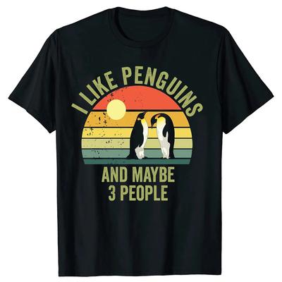 I Like Penguins and Maybe 3 People Penguin T Shirts Summer Graphic Cotton Streetwear Short Sleeve Birthday Gifts Tshirt Unisex