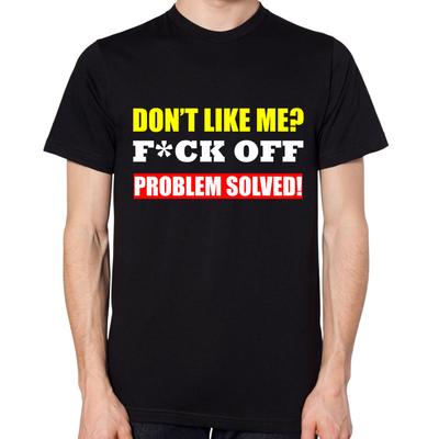 Nemáš mě rád? Jdi do prdele, problém vyřešen! Pánské Dámské Unisex Vtipné Drzé Tričko