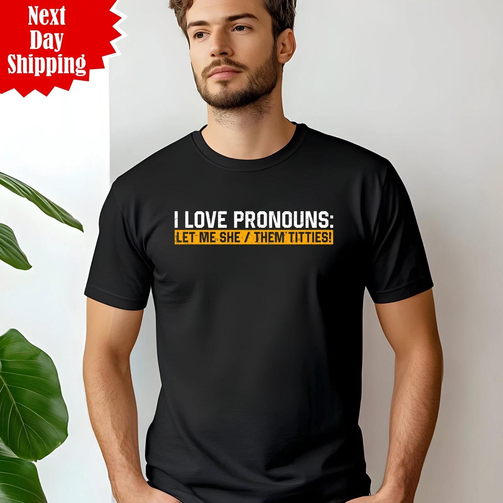 I Love Pronouns T-Shirt Funny Printed Let Me She Them Titties Vintage Gift T Top M