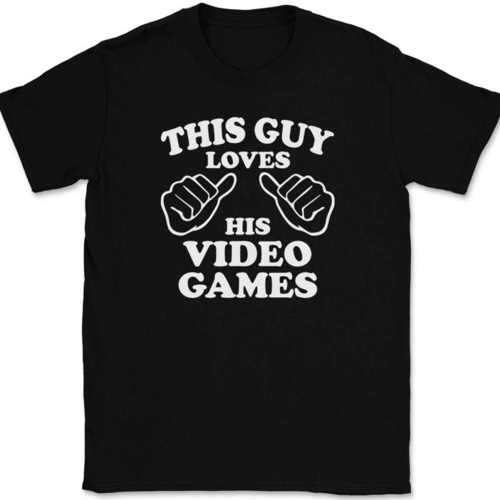 This Guy Loves His Video Games T-Shirt Tee Funny Gamer Novelty Gift