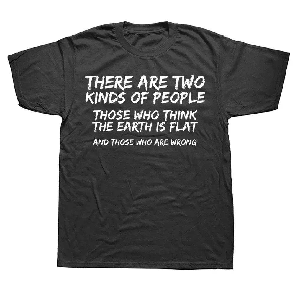 Novelty Two Kinds of People Flat Earth Society T Shirts Graphic Cotton Streetwear Short Sleeve Birthday Gifts Summer T-shirt