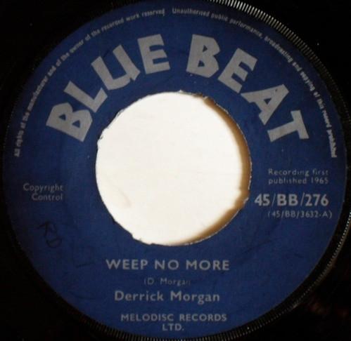 

7inch Record DERRICK MORGAN - Weep No More 45BB276 Blue Beat 1965 UK Reggae, Ska & Dub Used
