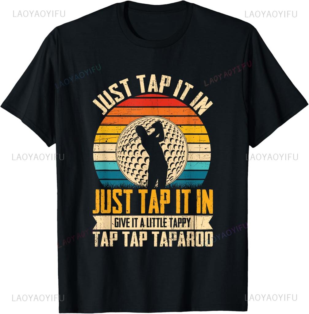 Just Tap It In Give It A Little Tappy Tap Tshirt Custom Printed Graphic T Shirts Funny Shirt Vintage Clothes