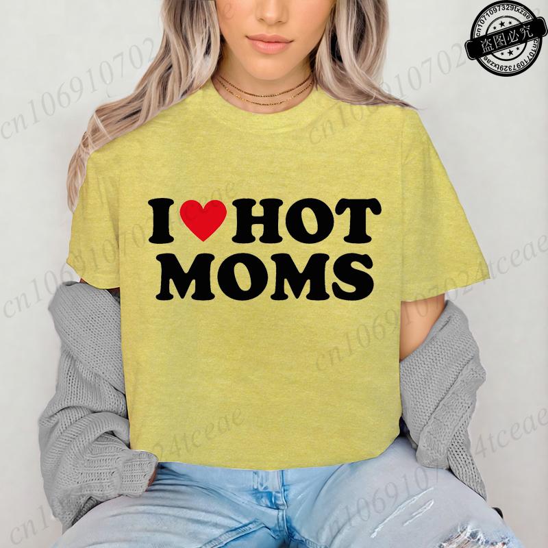 I Love Hot Moms Printed T-Shirts for Women I Love Hot Moms Funny Graphic Shirt Short Sleeve Women's Clothing Summer Fashion Tees
