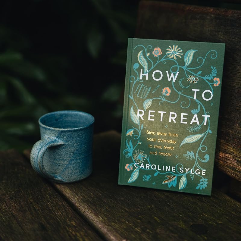 How to Retreat: Step away from your everyday to rest, reset and renew