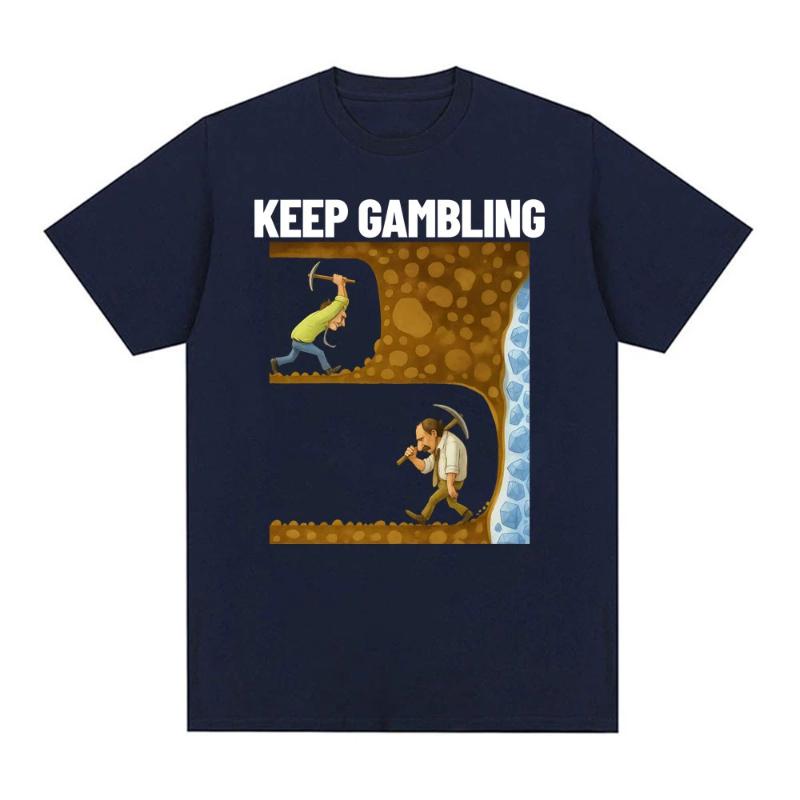 Funny Keep Gambling Savage Meme Tee Shirt Men's Clothing Gothic Retro Short Sleeve T-shirts Unisex Cotton Oversized T Shirt