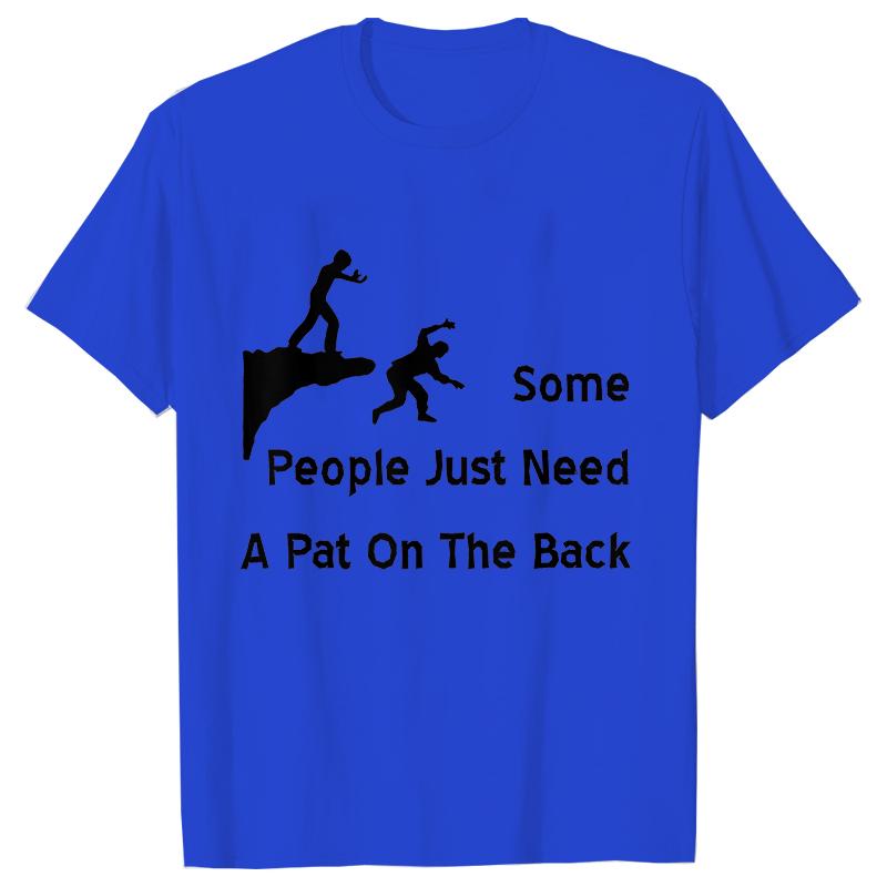 

Some People Just Need A Pat on The Back Graphic T Shirts Women Classic Graphic Shirts Funny Fashion Casual Women Tee Tshirt Tops 4XL