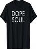 Dope Soul T Shirt T-Shirt